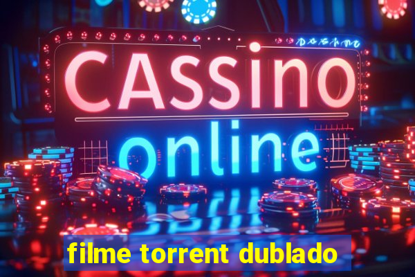 filme torrent dublado